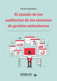Title: El mundo de las auditorías de los sistemas de gestión antisoborno, Author: David Caballero