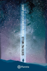 Title: Sixto Paz y los visitantes estelares, Author: Sixto Jose Paz Wells