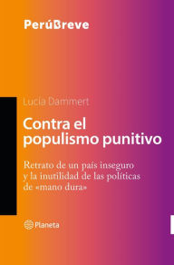 Title: Contra el populismo punitivo, Author: Lucia Dammert