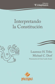 Title: Interpretando la Constitución, Author: Laurence Tribe