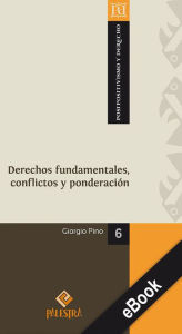 Title: Derechos fundamentales, conflictos y ponderación, Author: Giorgio Pino