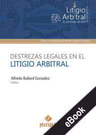 Title: Destrezas legales en el litigio arbitral, Author: Alfredo Bullard González