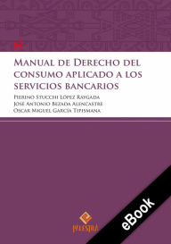 Title: Manual de Derecho del consumidor aplicado a los servicios bancarios, Author: Pierino Stucchi