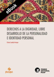 Title: Derechos a la dignidad, libre desarrollo de la personalidad e identidad personal, Author: César Landa