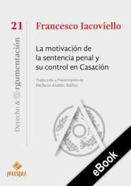 Title: La motivación de la sentencia penal y su control en Casación, Author: Francesco Iacoviello