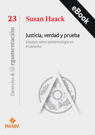 Title: Justicia, verdad y prueba: Ensayos sobre epistemología en el derecho, Author: Susan Haack