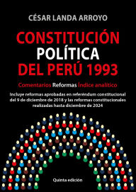 Title: Constitución Política del Perú 1993: Comentarios, reformas, índice analítico, Author: César Landa Arroyo