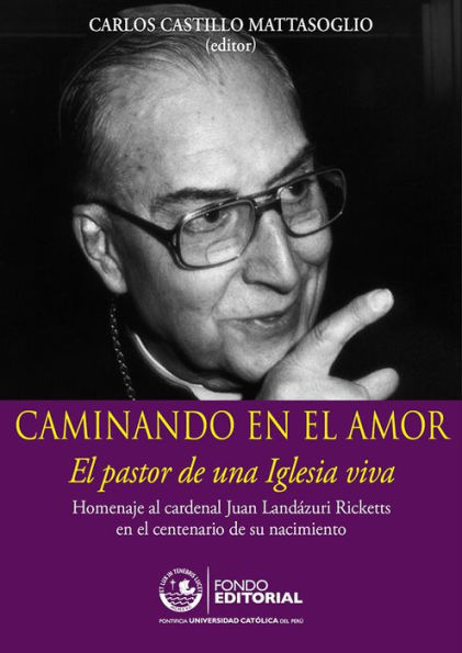 Caminando en el amor: Homenaje al cardenal Juan Landázuri Ricketts en el centenario de su nacimiento