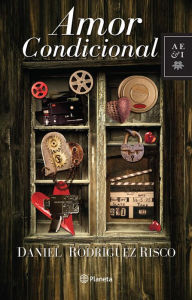 Title: Amor Condicional, Author: Daniel Rodríguez Risco