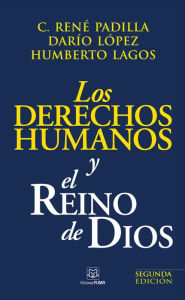 Title: Los derechos humanos y el Reino de Dios, Author: René Padill