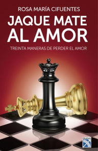 Title: Jaque mate al amor, Author: Rosa María Cifuentes Castañeda