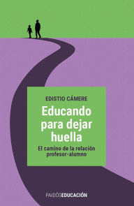 Title: Educando para dejar huella, Author: Edistio Cámere
