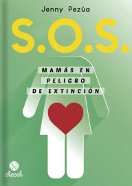 Title: S.O.S Mamás en peligro de extinción, Author: Jenny Pezúa