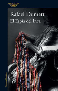 Title: El Espía del Inca, Author: Rafael Dumett