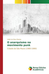Title: O anarquismo no movimento punk, Author: Oliveira Valdir da Silva