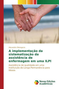 Title: A implementação da sistematização da assistência de enfermagem em uma ILPI, Author: Menegocio Alexandro