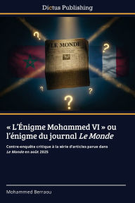 L'Ã¯Â¿Â½nigme Mohammed VI ou l'Ã¯Â¿Â½nigme du journal Le Monde