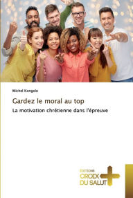 Title: Gardez le moral au top, Author: Michel Kongolo