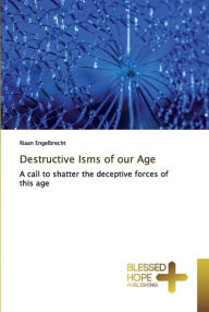 Title: Destructive Isms of our Age, Author: Riaan Engelbrecht