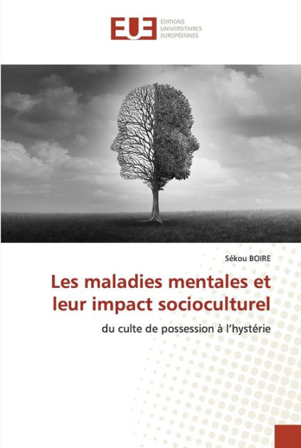 Les Maladies Mentales Et Leur Impact Socioculturel By Sïkou Boire ...