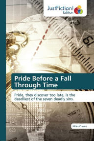 Title: Pride Before a Fall Through Time, Author: Miles Craven