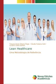 Title: Lean Healthcare, Author: Tatyana Karla Oliveira Regis