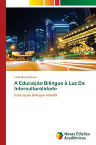 Title: A Educação Bilíngue à Luz Da Interculturalidade, Author: Leda Maria Simon