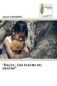 Title: Dalle: Les fleurs du destin, Author: Anicet S Manienz