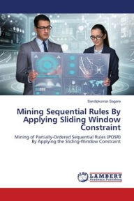Title: Mining Sequential Rules By Applying Sliding Window Constraint, Author: Sandipkumar Sagare