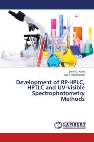 Title: Development of RP-HPLC, HPTLC and UV-Visible Spectrophotometry Methods, Author: Zamir G. Khan