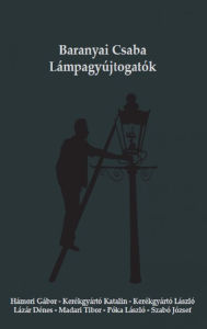 Title: Lámpagyújtogatók, Author: Baranyai Csaba