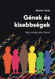 Title: Gének és kisebbségek: Még mindig tabu téma?, Author: Károly Baintner