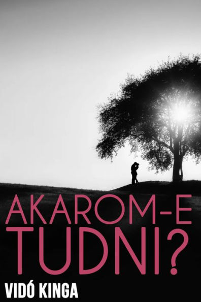 Akarom-e tudni?