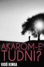 Akarom-e tudni?