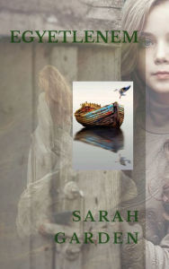 Title: Egyetlenem, Author: Sarah Garden