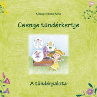 Title: Csenge tündérkertje: A tündérpalota, Author: Koszegi-Arbeiter Anita
