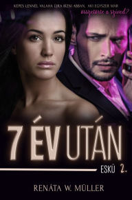 Title: 7 év után: Eskü, Author: Renáta W. Müller