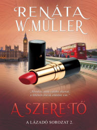 Title: A szereto, Author: Renáta W. Müller