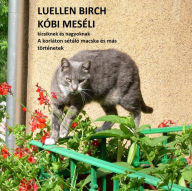 Title: Kóbi meséli kicsiknek és nagyoknak: A korláton sétáló macska és egyéb derus történetek, Author: Luellen Birch