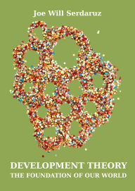 Title: Development Theory: The foundations of our World, Author: Joe Will Serdaruz