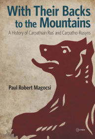 Title: With Their Backs to the Mountains, Author: Paul Robert Magocsi