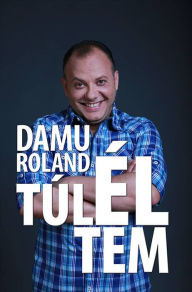 Title: Damu Roland - Túléltem, Author: Edina Mona Damu