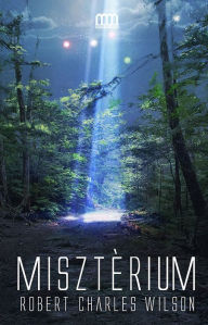 Title: Misztérium, Author: Robert Charles Wilson