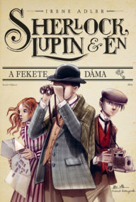 Title: Sherlock, Lupin és én: A fekete dáma, Author: Adler Irene