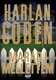 Title: Maradj mellettem, Author: Harlan Coben