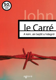 Title: A kém, aki bejött a hidegrol, Author: John le Carré