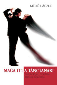 Title: Maga itt a tánctanár?, Author: László Mérő