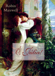 Title: Ó, Júlia!, Author: Robin Maxwell