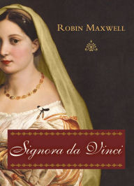 Title: Signora da Vinci, Author: Robin Maxwell