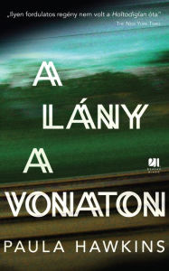 Title: A lány a vonaton, Author: Paula Hawkins